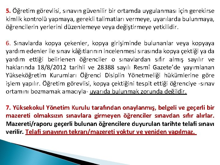 5. Öğretim görevlisi, sınavın güvenilir bir ortamda uygulanması için gerekirse kimlik kontrolü yapmaya, gerekli