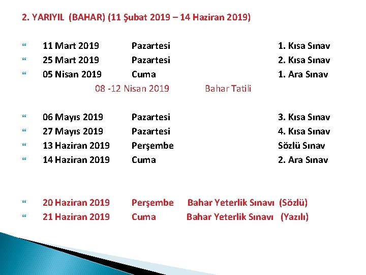 2. YARIYIL (BAHAR) (11 Şubat 2019 – 14 Haziran 2019) 11 Mart 2019 Pazartesi