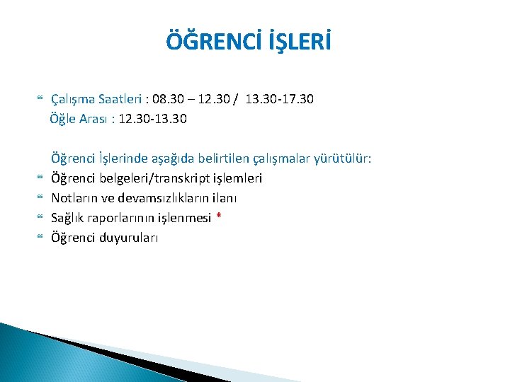 ÖĞRENCİ İŞLERİ Çalışma Saatleri : 08. 30 – 12. 30 / 13. 30 -17.