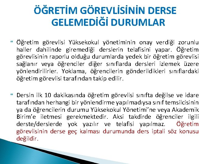 ÖĞRETİM GÖREVLİSİNİN DERSE GELEMEDİĞİ DURUMLAR Öğretim görevlisi Yüksekokul yönetiminin onay verdiği zorunlu haller dahilinde