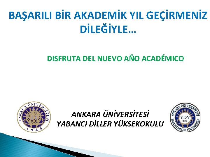 BAŞARILI BİR AKADEMİK YIL GEÇİRMENİZ DİLEĞİYLE… DISFRUTA DEL NUEVO AÑO ACADÉMICO ANKARA ÜNİVERSİTESİ YABANCI