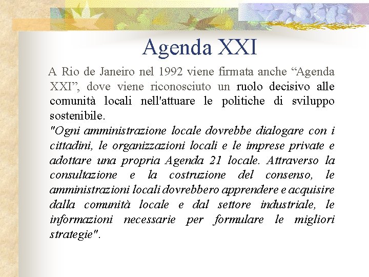 Agenda XXI A Rio de Janeiro nel 1992 viene firmata anche “Agenda XXI”, dove
