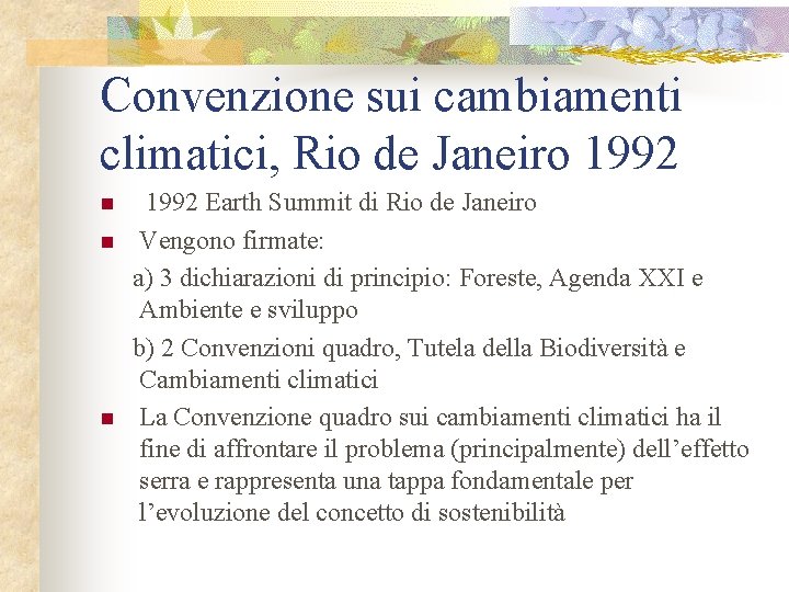 Convenzione sui cambiamenti climatici, Rio de Janeiro 1992 n n n 1992 Earth Summit