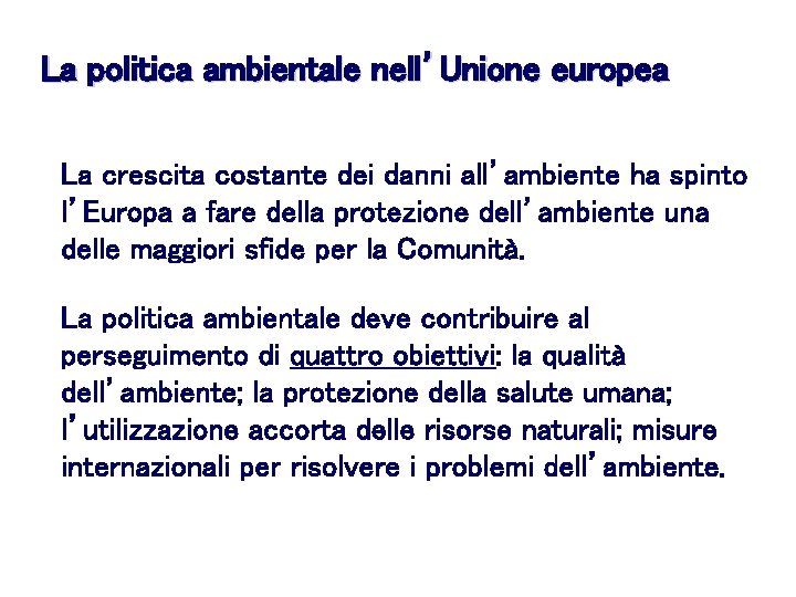 La politica ambientale nell’Unione europea La crescita costante dei danni all’ambiente ha spinto l’Europa