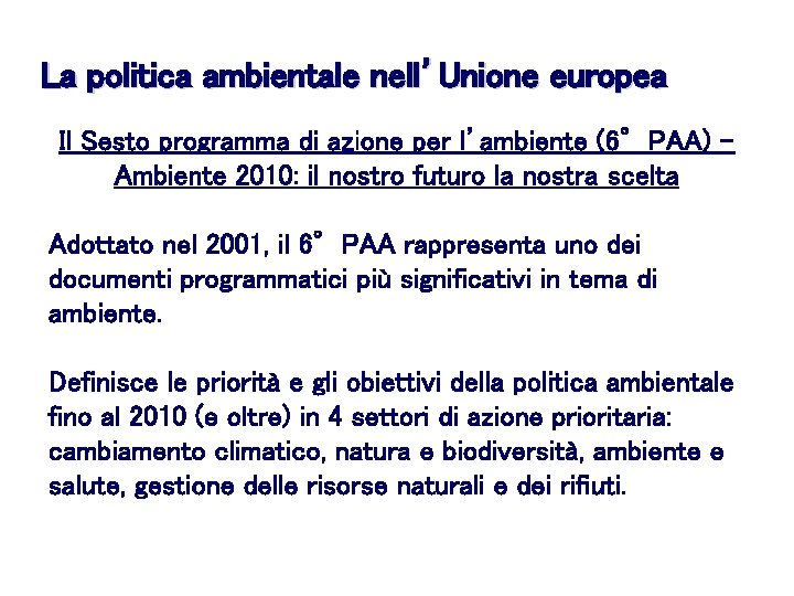 La politica ambientale nell’Unione europea Il Sesto programma di azione per l’ambiente (6°PAA) Ambiente