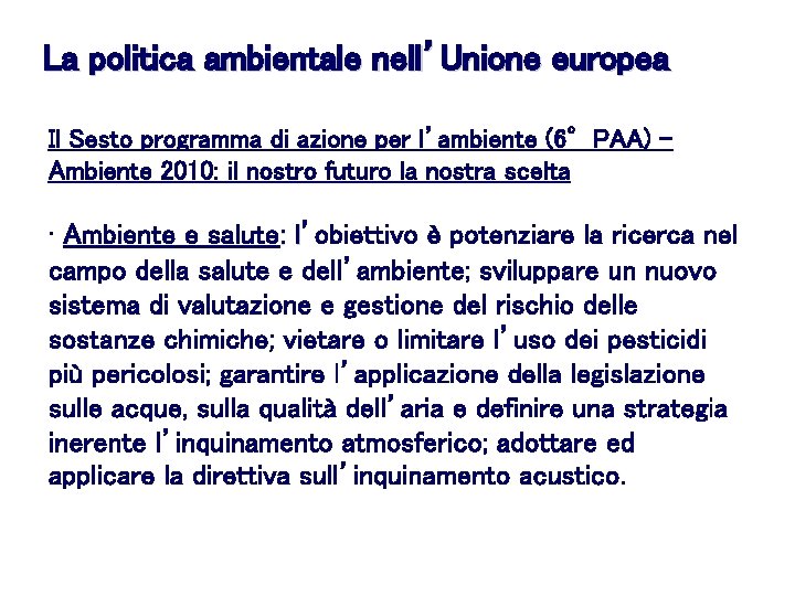 La politica ambientale nell’Unione europea Il Sesto programma di azione per l’ambiente (6°PAA) Ambiente