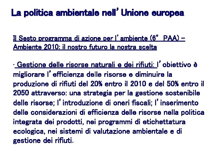 La politica ambientale nell’Unione europea Il Sesto programma di azione per l’ambiente (6°PAA) Ambiente