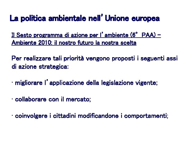 La politica ambientale nell’Unione europea Il Sesto programma di azione per l’ambiente (6°PAA) Ambiente