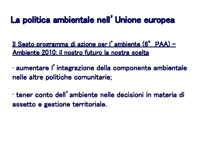 La politica ambientale nell’Unione europea Il Sesto programma di azione per l’ambiente (6°PAA) Ambiente