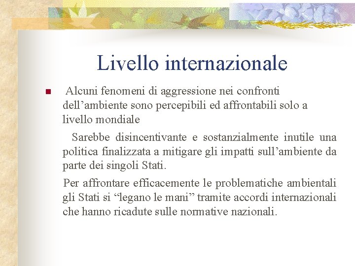 Livello internazionale n Alcuni fenomeni di aggressione nei confronti dell’ambiente sono percepibili ed affrontabili