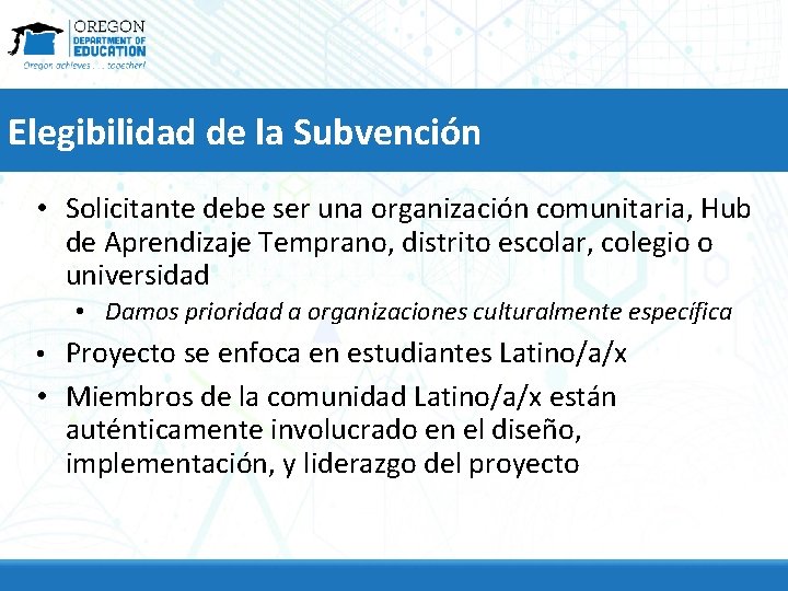 Elegibilidad de la Subvención • Solicitante debe ser una organización comunitaria, Hub de Aprendizaje