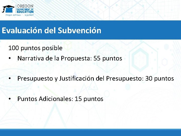 Evaluación del Subvención 100 puntos posible • Narrativa de la Propuesta: 55 puntos •