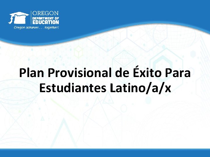 Plan Provisional de Éxito Para Estudiantes Latino/a/x 