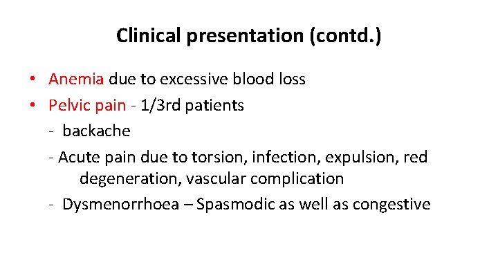 Clinical presentation (contd. ) • Anemia due to excessive blood loss • Pelvic pain