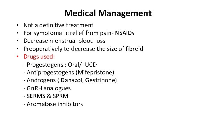 Medical Management • • • Not a definitive treatment For symptomatic relief from pain-