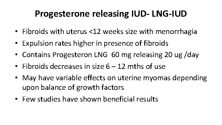 Progesterone releasing IUD- LNG-IUD Fibroids with uterus <12 weeks size with menorrhagia Expulsion rates