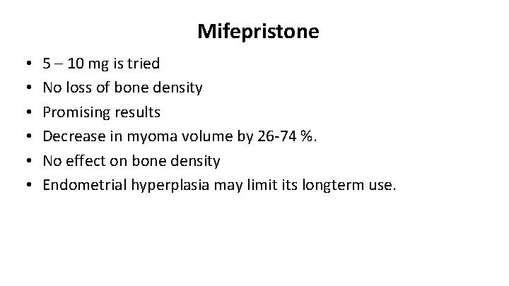 Mifepristone • • • 5 – 10 mg is tried No loss of bone