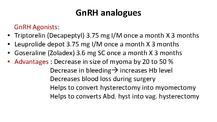 Gn. RH analogues • • Gn. RH Agonists: Triptorelin (Decapeptyl) 3. 75 mg I/M