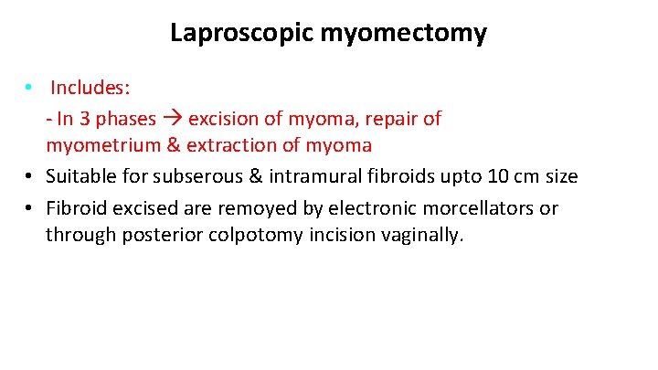 Laproscopic myomectomy • Includes: - In 3 phases excision of myoma, repair of myometrium