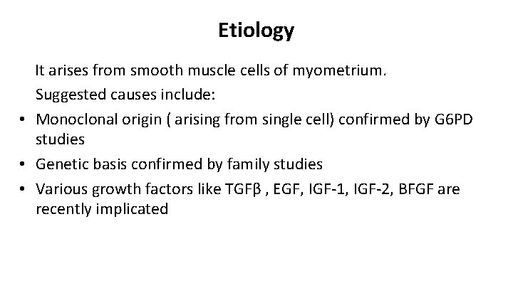 Etiology It arises from smooth muscle cells of myometrium. Suggested causes include: • Monoclonal