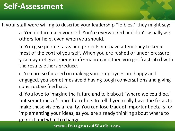 Self-Assessment If your staff were willing to describe your leadership “foibles, ” they might