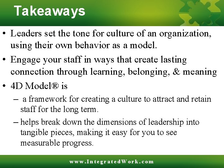 Takeaways • Leaders set the tone for culture of an organization, using their own