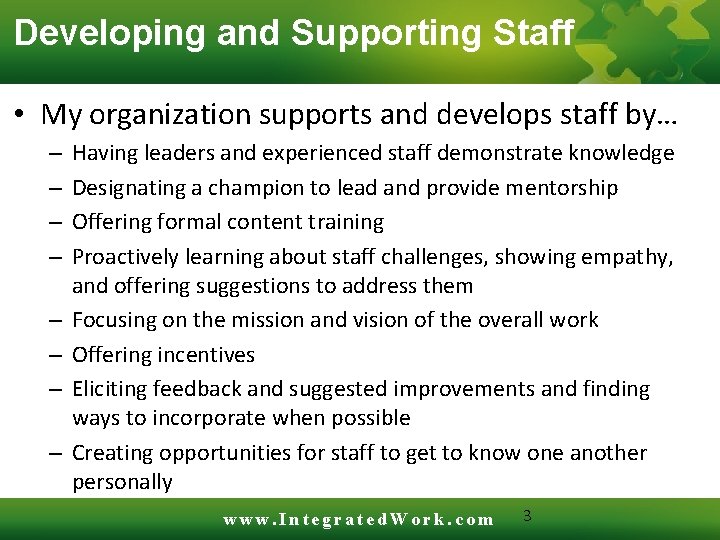 Developing and Supporting Staff • My organization supports and develops staff by… – –