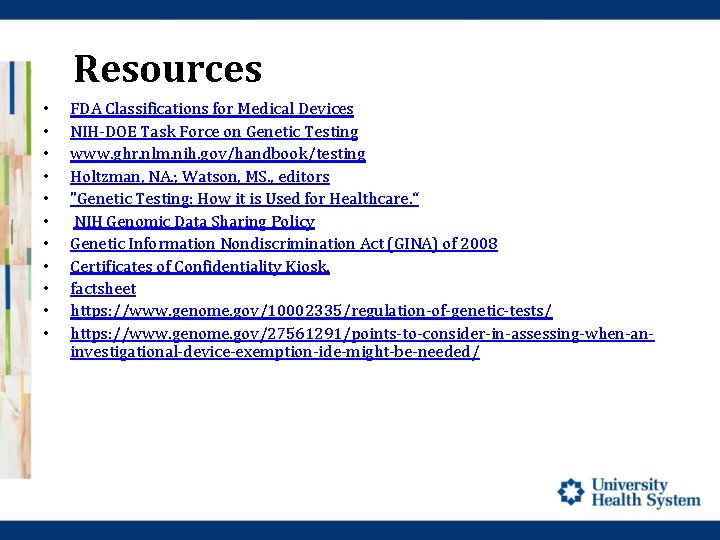 Resources • • • FDA Classifications for Medical Devices NIH-DOE Task Force on Genetic