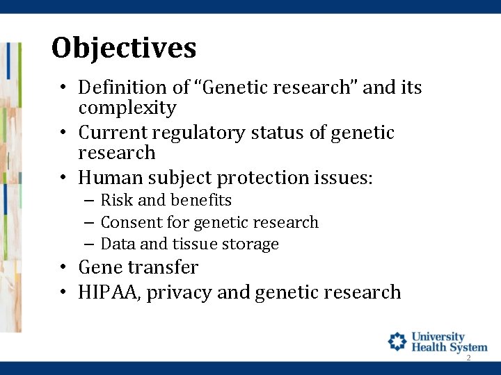 Objectives • Definition of “Genetic research” and its complexity • Current regulatory status of