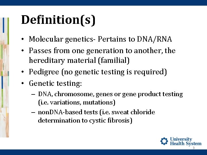 Definition(s) • Molecular genetics- Pertains to DNA/RNA • Passes from one generation to another,