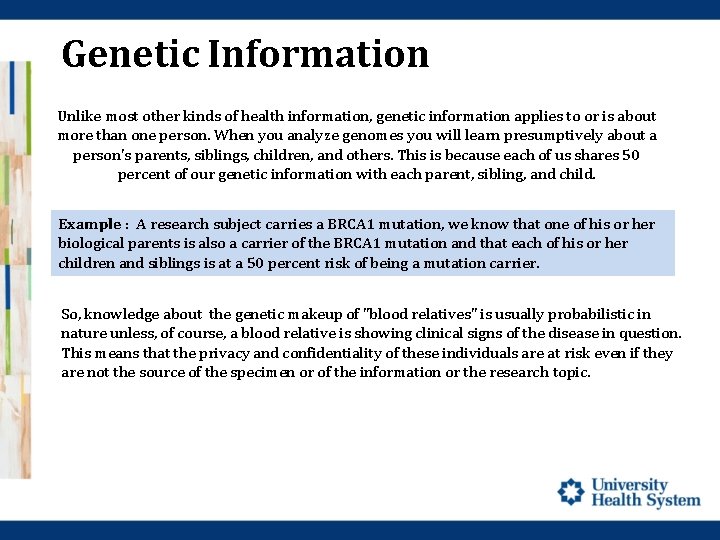 Genetic Information Unlike most other kinds of health information, genetic information applies to or