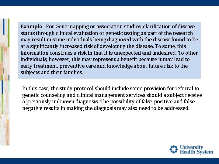 Example : For Gene mapping or association studies, clarification of disease status through clinical