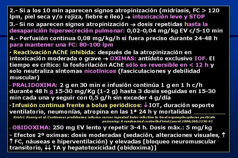 2. - Si a los 10 min aparecen signos atropinización (midriasis, FC > 120