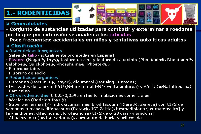 1. - RODENTICIDAS ¤ Generalidades - Conjunto de sustancias utilizadas para combatir y exterminar