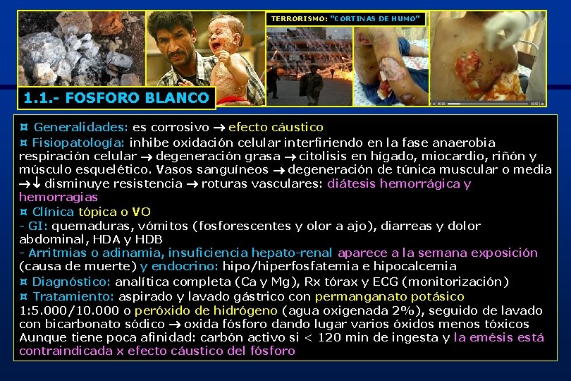 TERRORISMO: "CORTINAS DE HUMO" 1. 1. - FOSFORO BLANCO ¤ Generalidades: es corrosivo efecto
