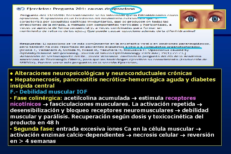 ● Alteraciones neuropsicológicas y neuroconductuales crónicas ● Hepatonecrosis, pancreatitis necrótica-hemorrágica aguda y diabetes insípida