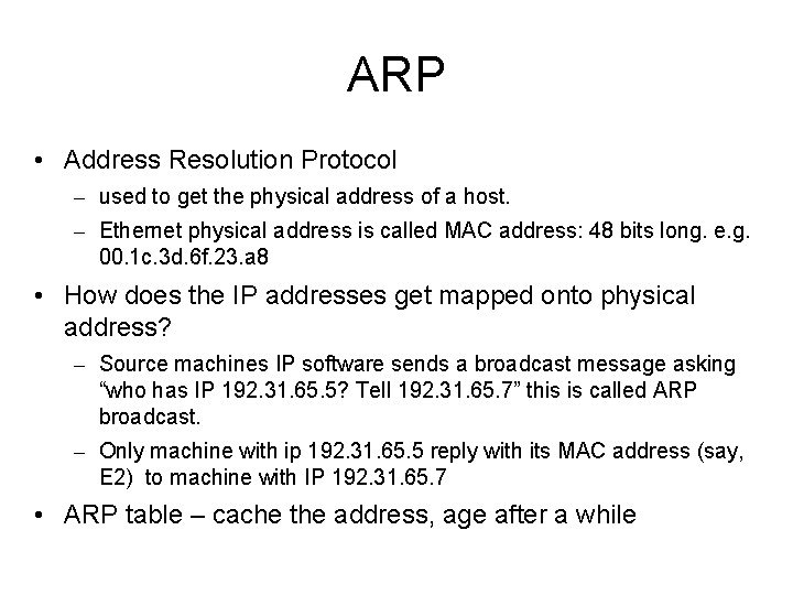 ARP • Address Resolution Protocol – used to get the physical address of a