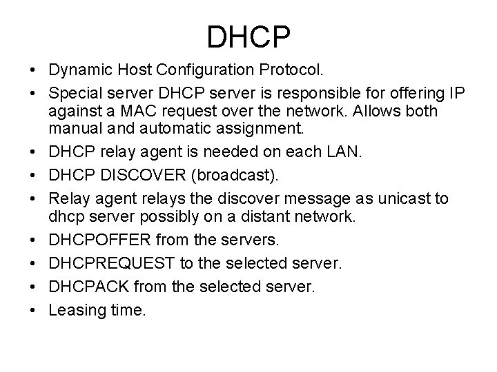 DHCP • Dynamic Host Configuration Protocol. • Special server DHCP server is responsible for