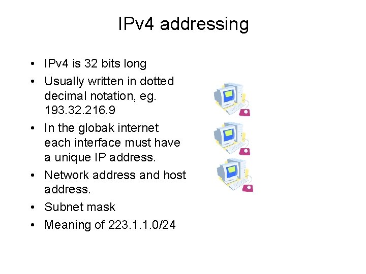 IPv 4 addressing • IPv 4 is 32 bits long • Usually written in