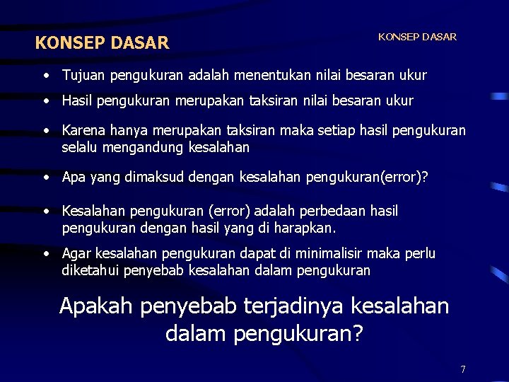 KONSEP DASAR • Tujuan pengukuran adalah menentukan nilai besaran ukur • Hasil pengukuran merupakan