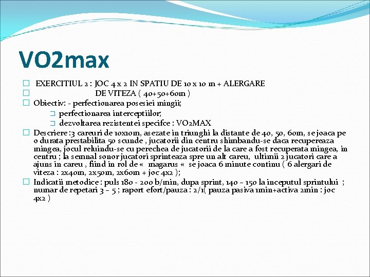 VO 2 max � EXERCITIUL 2 : JOC 4 x 2 IN SPATIU DE