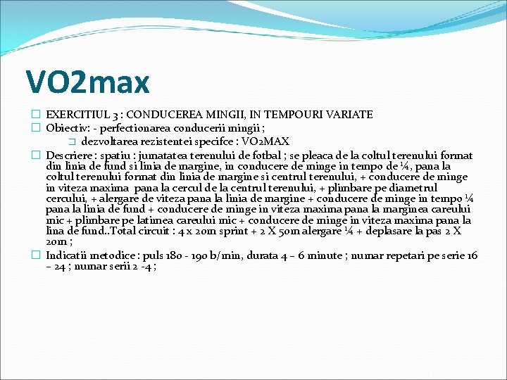 VO 2 max � EXERCITIUL 3 : CONDUCEREA MINGII, IN TEMPOURI VARIATE � Obiectiv: