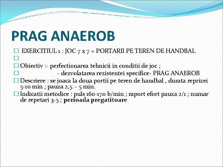 PRAG ANAEROB � EXERCITIUL 1 : JOC 7 x 7 + PORTARII PE TEREN