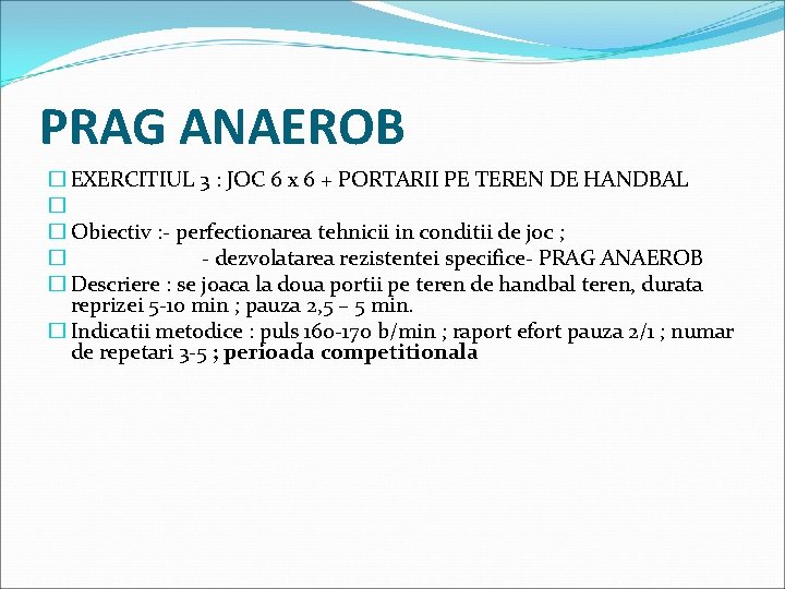 PRAG ANAEROB � EXERCITIUL 3 : JOC 6 x 6 + PORTARII PE TEREN
