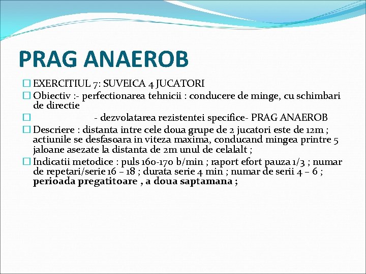 PRAG ANAEROB � EXERCITIUL 7: SUVEICA 4 JUCATORI � Obiectiv : - perfectionarea tehnicii