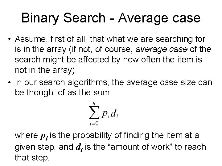 Binary Search - Average case • Assume, first of all, that we are searching
