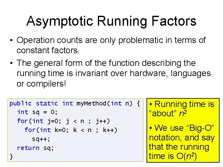 Asymptotic Running Factors • Operation counts are only problematic in terms of constant factors.