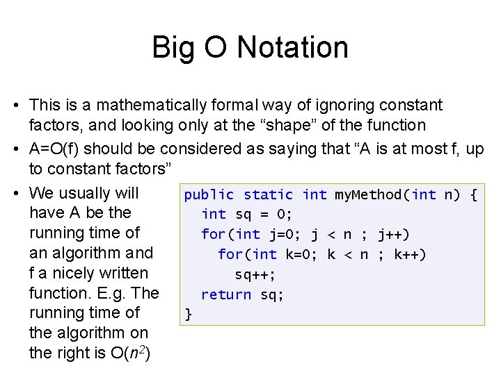 Big O Notation • This is a mathematically formal way of ignoring constant factors,