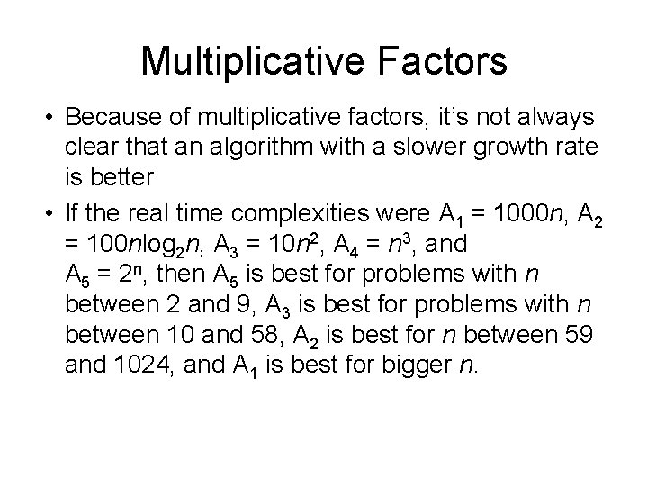 Multiplicative Factors • Because of multiplicative factors, it’s not always clear that an algorithm