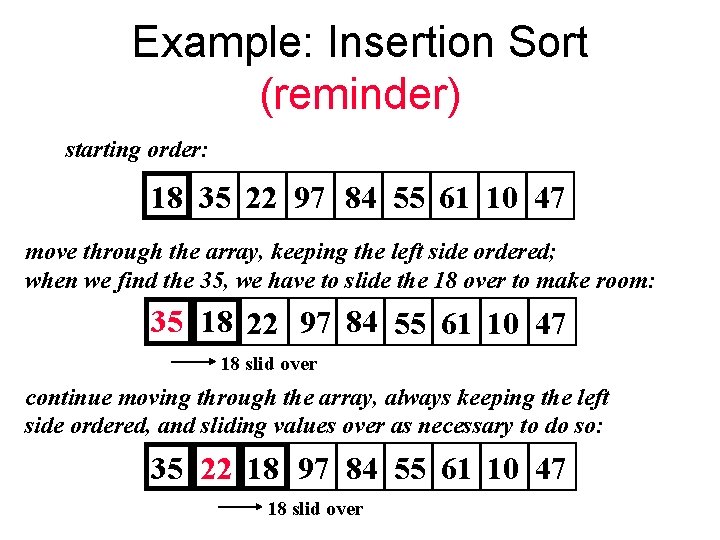 Example: Insertion Sort (reminder) starting order: 18 35 22 97 84 55 61 10